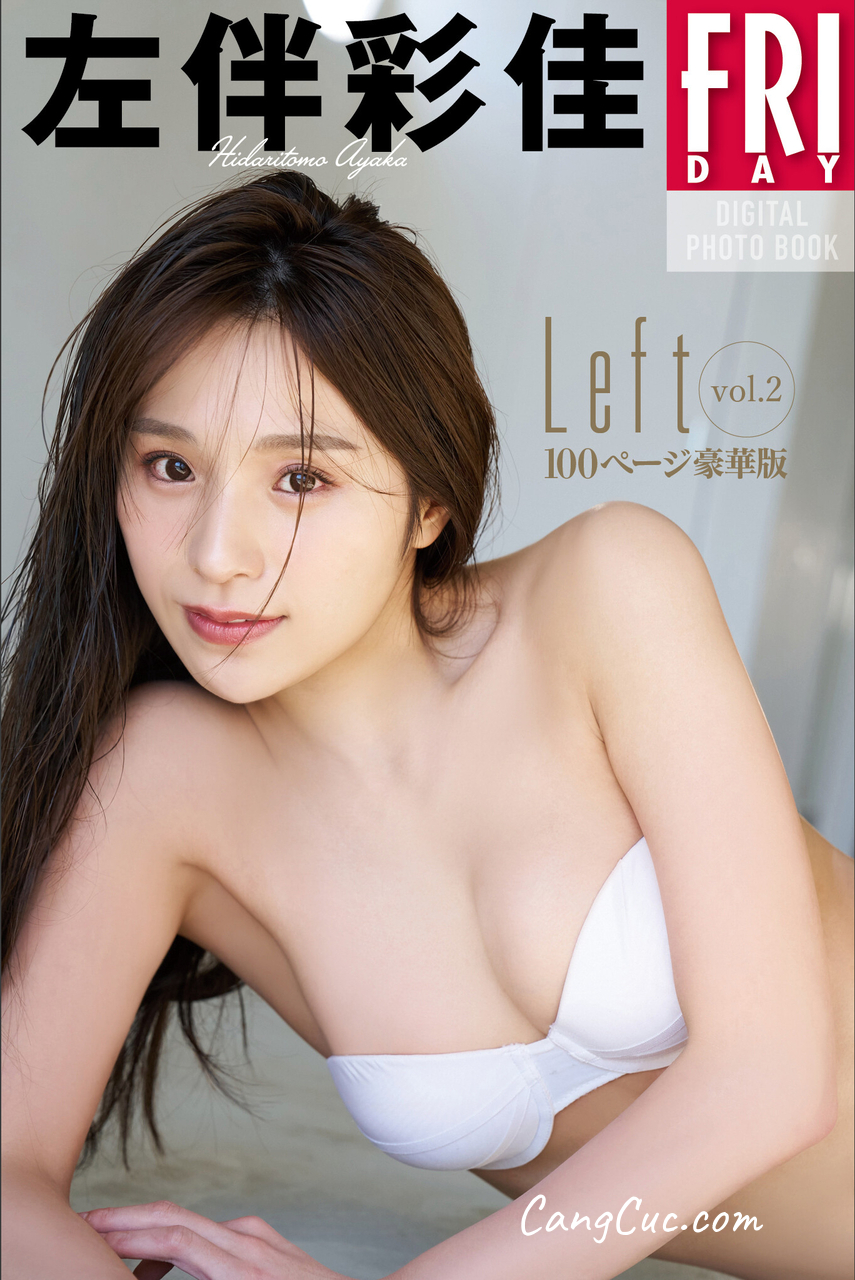 [JP] Ayaka Hidaritomo (左伴彩佳) -　Ｌｅｆｔ　ｖｏｌ．２　１００ページ豪華版　ＦＲＩＤＡＹデジタル写真集